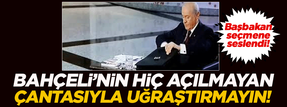 Davutoğlu: Bahçeli'nin çantasıyla uğraştırmayın