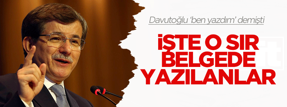 Davutoğlu ''Ben yazdım'' demişti! İşte ayrıntıları