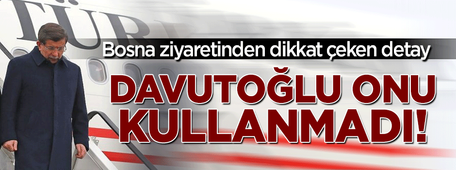 Davutoğlu, Bosna ziyaretinde 'Ana' uçağını kullanmadı
