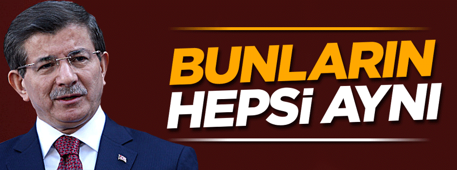 Davutoğlu: Bu terör örgütlerinin hepsi aynı