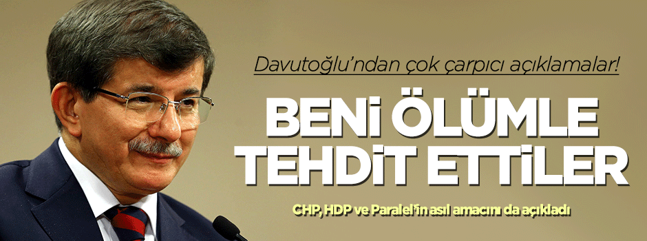 Davutoğlu CHP, HDP ve Paralel'in asıl amacını açıkladı