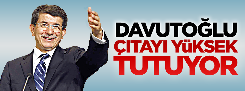 Davutoğlu çıtayı yüksek tutuyor