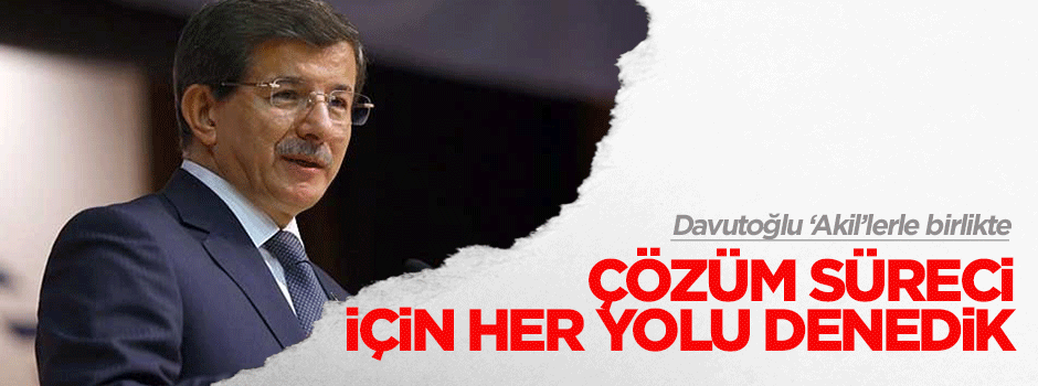 Davutoğlu: Çözüm için her yöntemi denedik