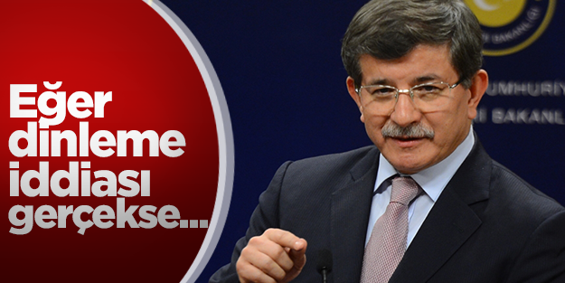 Davutoğlu: Dinleme iddiaları gerçekse...