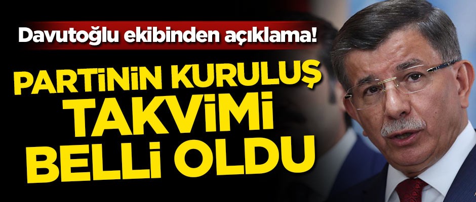Davutoğlu ekibinden açıklama! Partinin kuruluş takvimi belli oldu