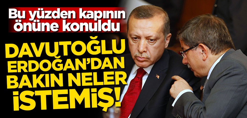 Davutoğlu Erdoğan'dan ne istedi de kendisini dışarıda buldu?