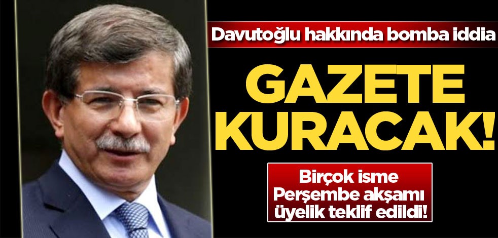 Davutoğlu hakkında bomba iddia! Gazete kuracak