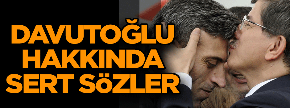 Davutoğlu hakkında sert sözler…