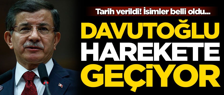 Davutoğlu harekete geçiyor! Tarih verildi, isimler belli oldu