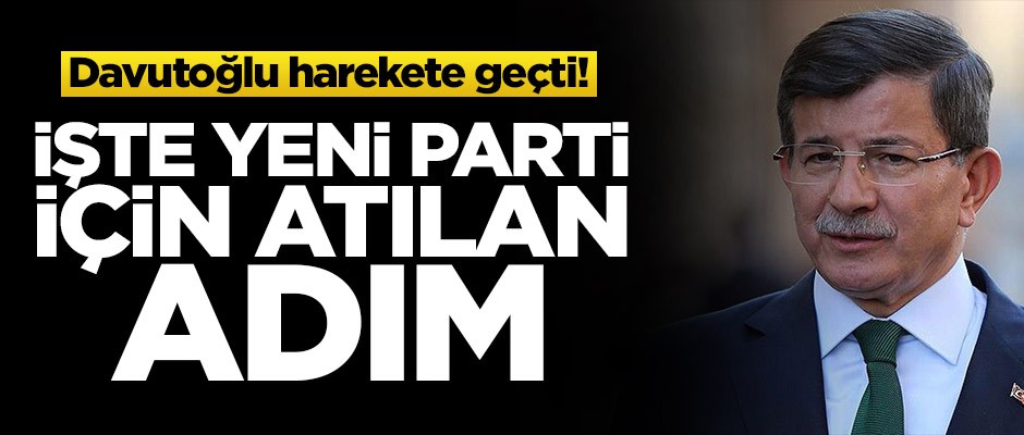 Davutoğlu harekete geçti! İşte yeni parti için atılan adım