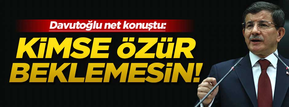 Davutoğlu: Hiçbir ülke bizden özür beklemesin