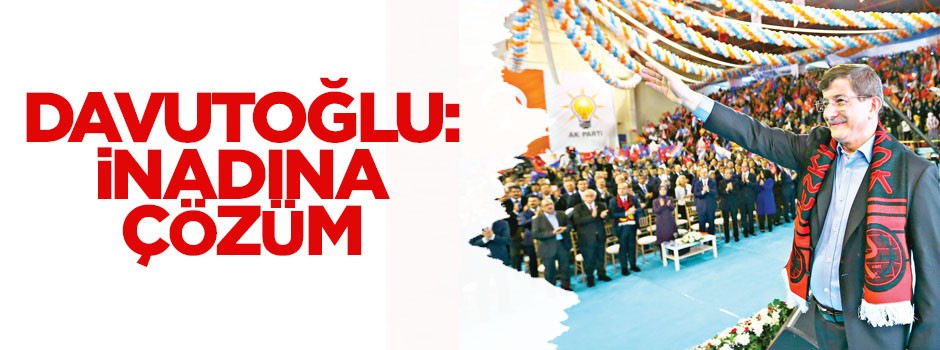 Davutoğlu: İnadına Çözüm