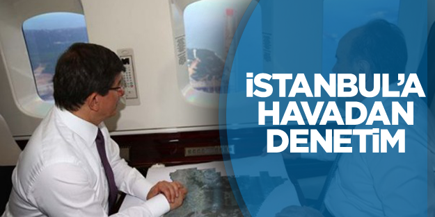 Davutoğlu İstanbul'u havadan denetledi