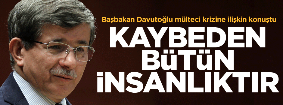 Davutoğlu: Kaybeden bütün insanlıktır