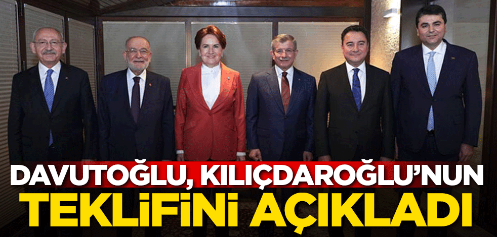 Davutoğlu Kılıçdaroğlu'nun teklifini açıkladı