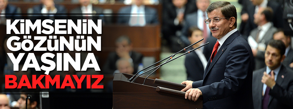 Davutoğlu: Kimsenin gözünün yaşına bakmayız