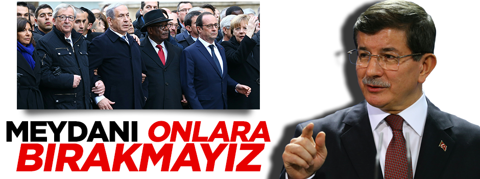 Davutoğlu: Meydanı onlara bırakamayız