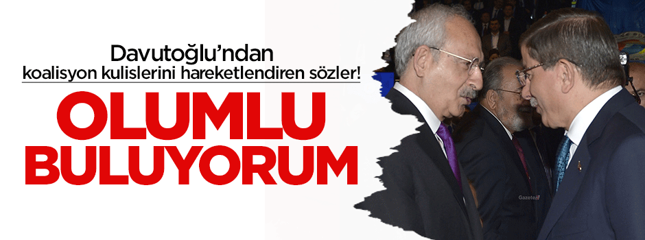 Davutoğlu: Olumlu buluyorum