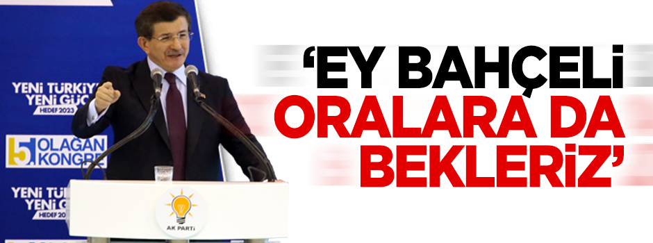 Davutoğlu: Oralara da bekleriz