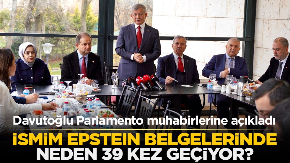 Davutoğlu Parlamento muhabirlerine açıkladı: İsmim Epstein belgelerinde neden 39 kez geçiyor?