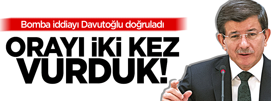 Davutoğlu: PYD'yi iki kez vurduk