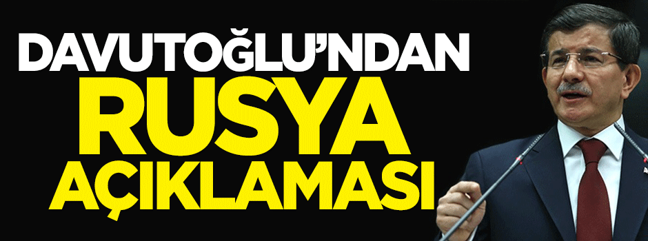 Davutoğlu: Rusya'nın amacı...