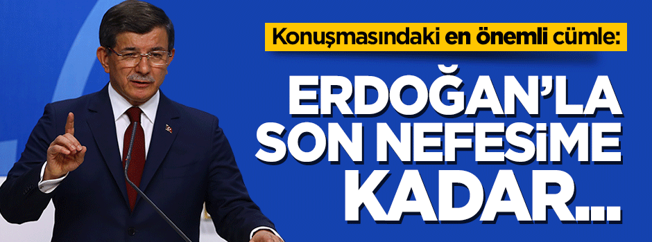 Davutoğlu: Son nefesime kadar vefa ilişkimi sürdüreceğim