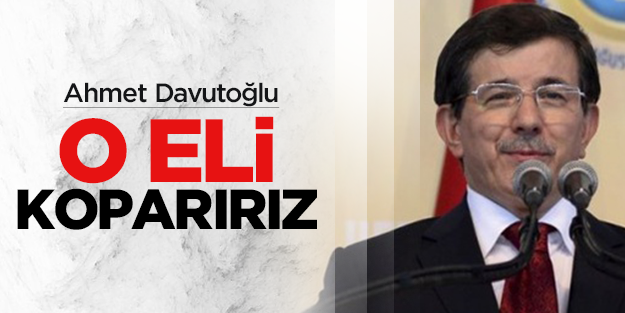 Davutoğlu: Tüyü bitmemiş yetimin hakkına uzanacak eli koparırız