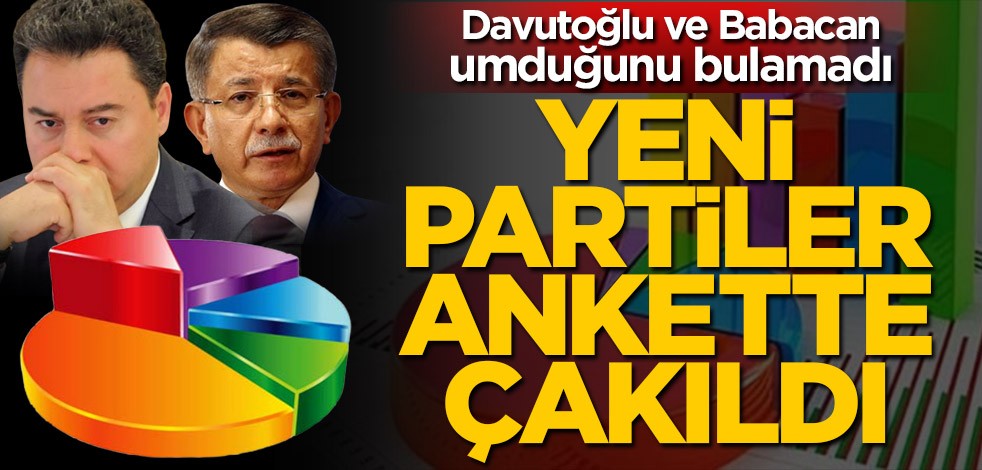 Davutoğlu ve Babacan umduğunu bulamadı! Yeni partiler ankette çakıldı