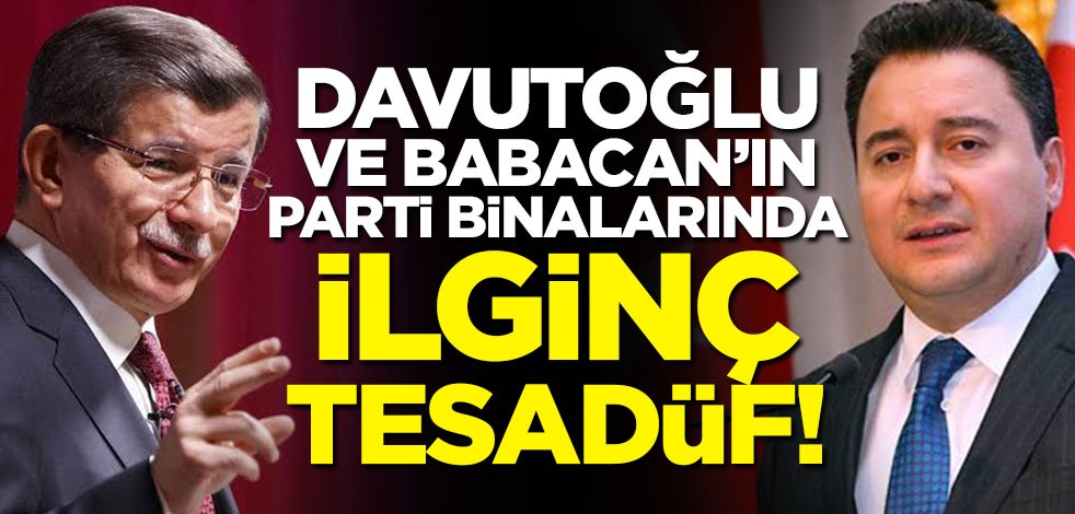 Davutoğlu ve Babacan'ın parti binalarında ilginç tesadüf