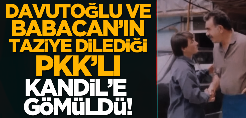 Davutoğlu ve Babacan’ın taziye dilediği PKK’lı, Kandil’de gömüldü!