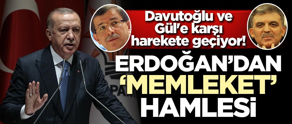 Davutoğlu ve Gül'e karşı harekete geçiyor! Erdoğan'dan 'Memleket' hamlesi