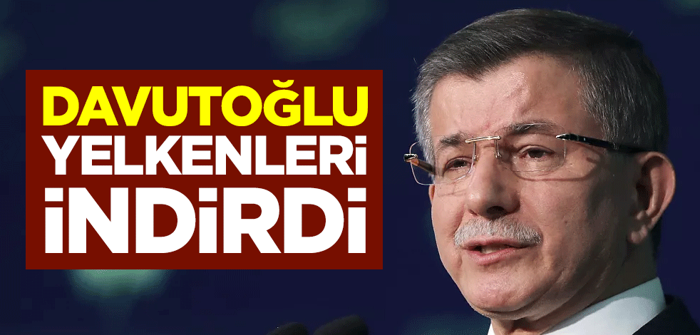 Davutoğlu yelkenleri indirdi