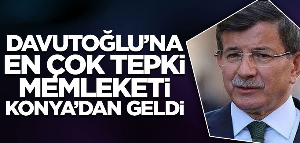 Davutoğlu’na en çok tepki memleketi Konya’dan geldi