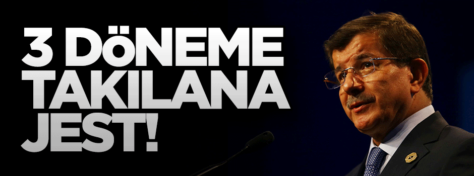 Davutoğlu'ndan 3 döneme takılana jest