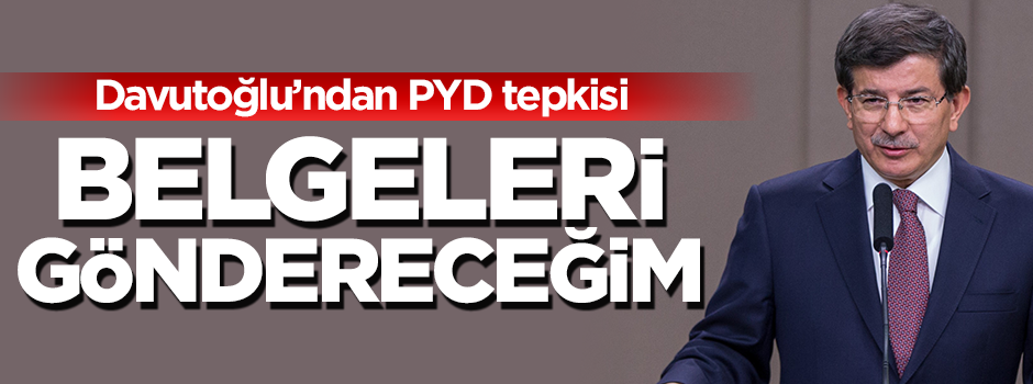 Davutoğlu'ndan ABD'ye PYD resti: Belgeleri göndereceğim