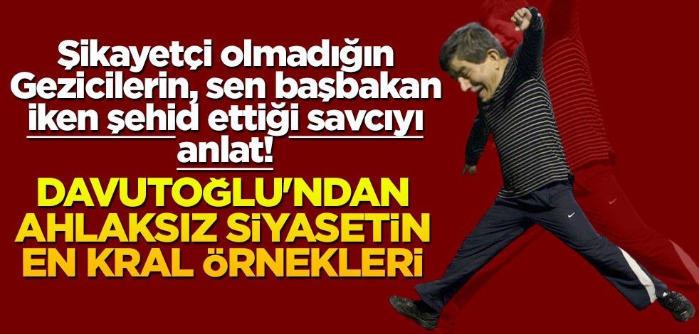 Davutoğlu'ndan ahlaksız siyasetin en kral örnekleri