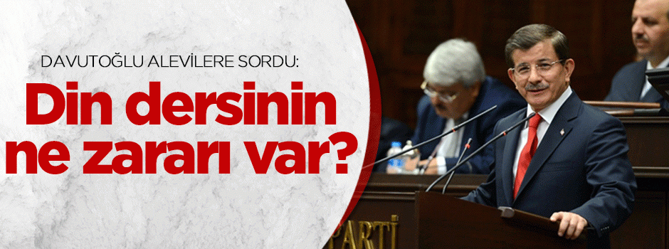 Davutoğlu'ndan alevilere: Din dersinin ne zararı var?