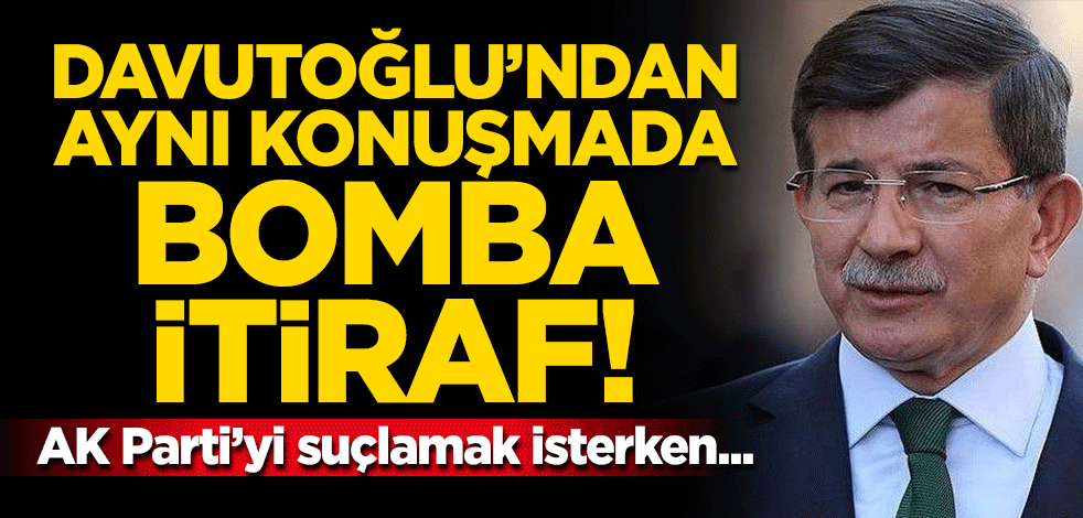 Davutoğlu’ndan aynı konuşmada bomba itiraf! AK Parti’yi suçlamak isterken...