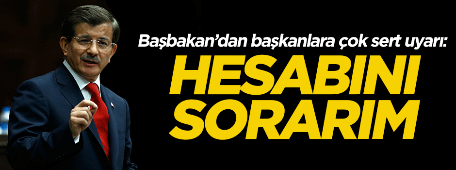 Davutoğlu'ndan başkanlara uyarı!