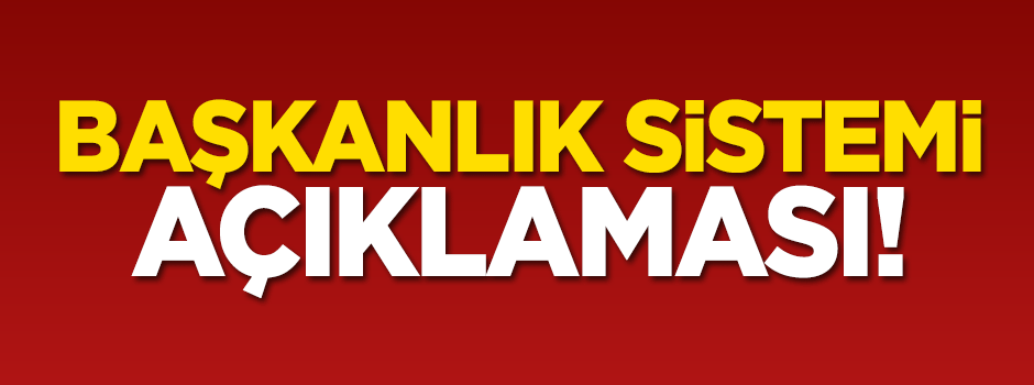 Davutoğlu'ndan Başkanlık Sistemi açıklaması