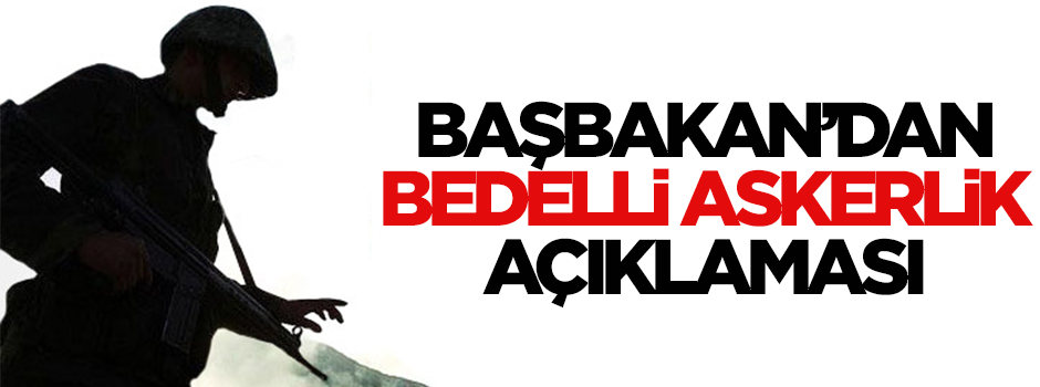 Davutoğlu'ndan bedelli askerlik açıklaması