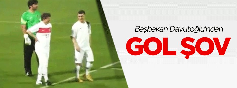 Davutoğlu'ndan gol şov