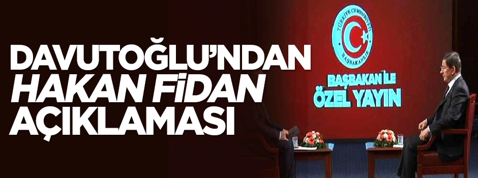 Davutoğlu'ndan Hakan Fidan açıklaması: Kanaatini biliyordu