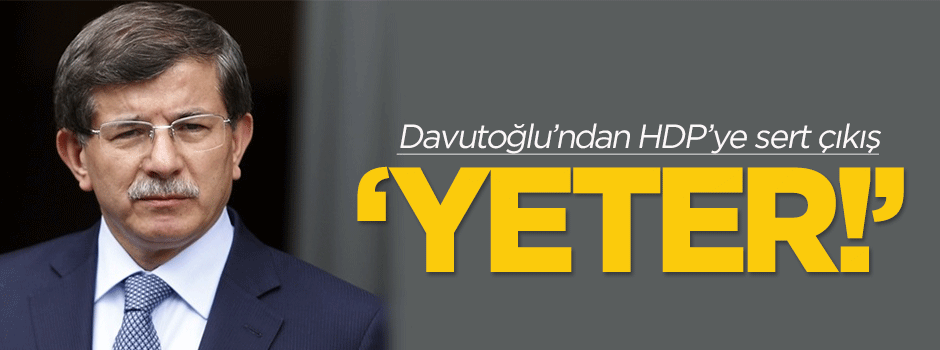 Davutoğlu'ndan HDP'ye sert çıkış!