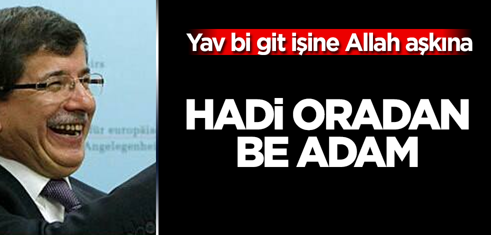 Davutoğlu'ndan kargaları bile güldürecek sözler! Hadi oradan be