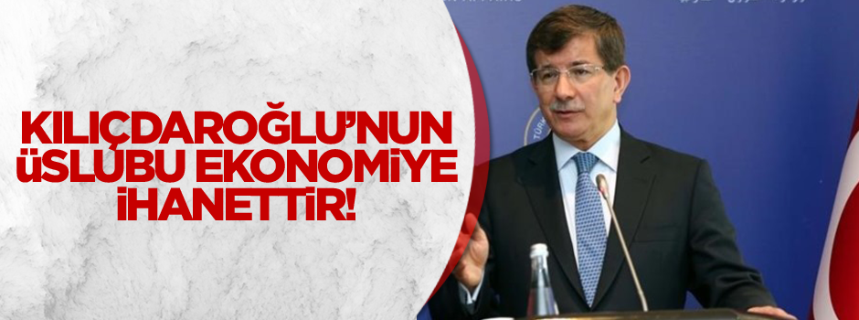 Davutoğlu'ndan Kılıçdaroğlu'na: Bu ihanettir