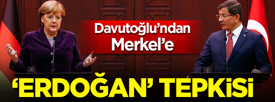 Davutoğlu'ndan Merkel'e 'Erdoğan' tepkisi
