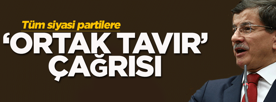 Davutoğlu'ndan 'ortak tavır' çağrısı