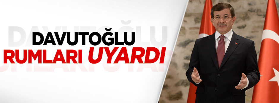 Davutoğlu’ndan Rumlara uyarı
